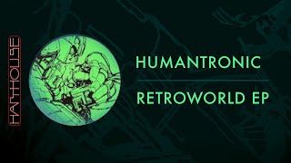 Humantronic- Retroworld (Harthouse) I Teaser