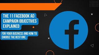 The 11 Facebook Ad Campaign Objectives Explained for Your Business and How to Choose the Best One Update