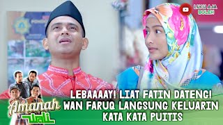 LEBAAAAY! LIAT FATIN DATENG! WAN FARUQ LANGSUNG KELUARIN KATA KATA PUITIS - AMANAH WALI