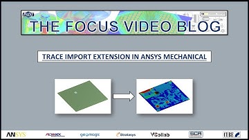 The Focus Video Tips: Trace Import Extension for Analyzing PCBs in ANSYS Mechanical