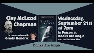 Clay McLeod Chapman: Ghost Eaters w/ Grady Hendrix