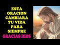 Esta oración cambiará tu vida! Gracias Dios por todo!