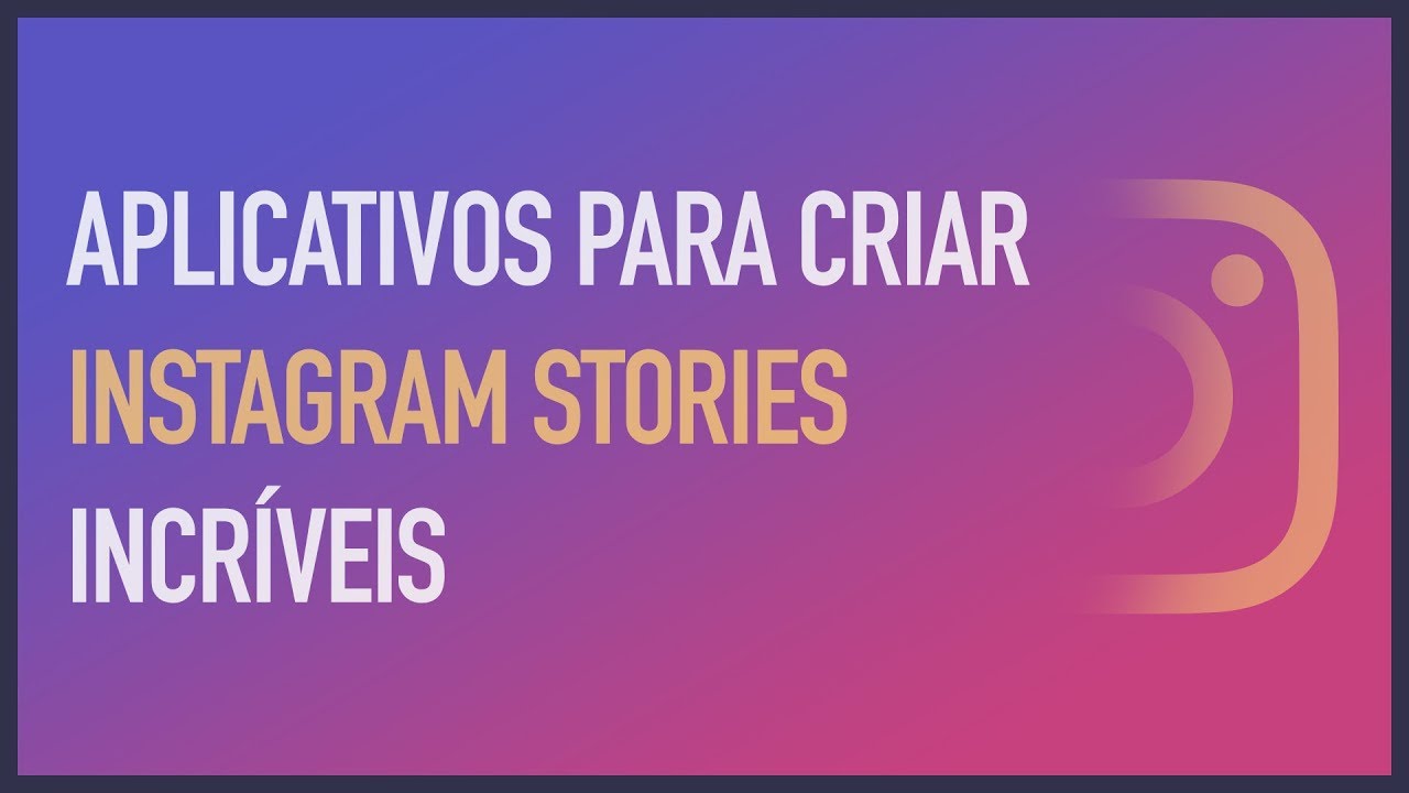 OS MELHORES APLICATIVOS PARA CRIAR INSTAGRAM STORIES INCRÍVEIS (iOS e Android) - YouTube