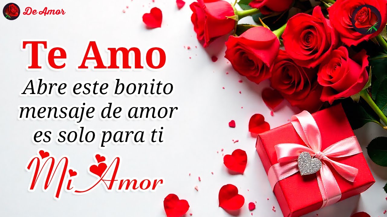 Hola mi amor ¡TE AMO! mira este MENSAJE DE AMOR bonito es para ti 💖 ...
