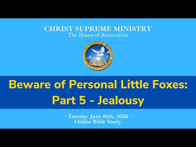 Beware of Personal Little Foxes: Part 5 - Jealousy | Tuesday June 16 2026 Bible Study