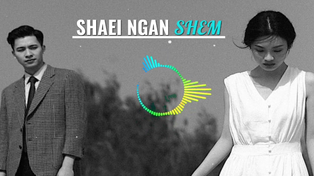 Shaei ngan shem_Official_khasi love_song//DAVEEK