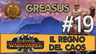 Parte 19 / Greasus - Warhammer 3 TW: Regno del Caos - Gameplay ITA