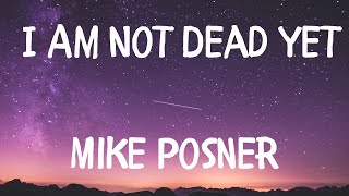 Mike Posner — I Am Not Dead Yet (Lyrics) перевод на русский язык