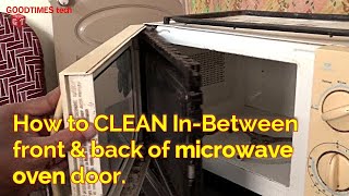 How to clean in between front and back of microwave oven.