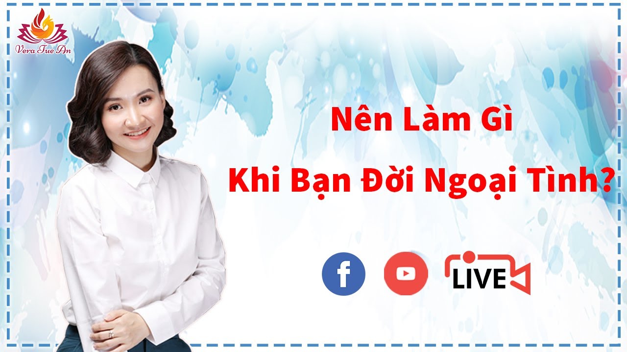 🛑[Livestream]Buổi 2: NÊN LÀM GÌ KHI BẠN ĐỜI NGOẠI TÌNH|Vera Tuệ An
