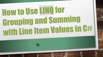 How to Use LINQ for Grouping and Summing with Line Item Values in C-