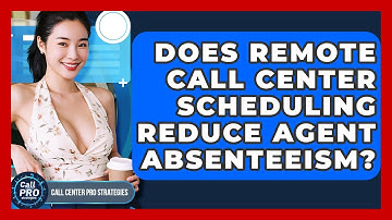 Does Remote Call Center Scheduling Reduce Agent Absenteeism? - Call Center Pro Strategies