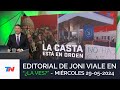 EDITORIAL DE JONI VIALE: "LA CASTA ESTÁ EN ORDEN" I ¿LA VES? (29/05/24)