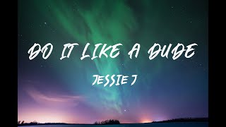 JESSIE J - Do It Like A Dude (Lyrics)