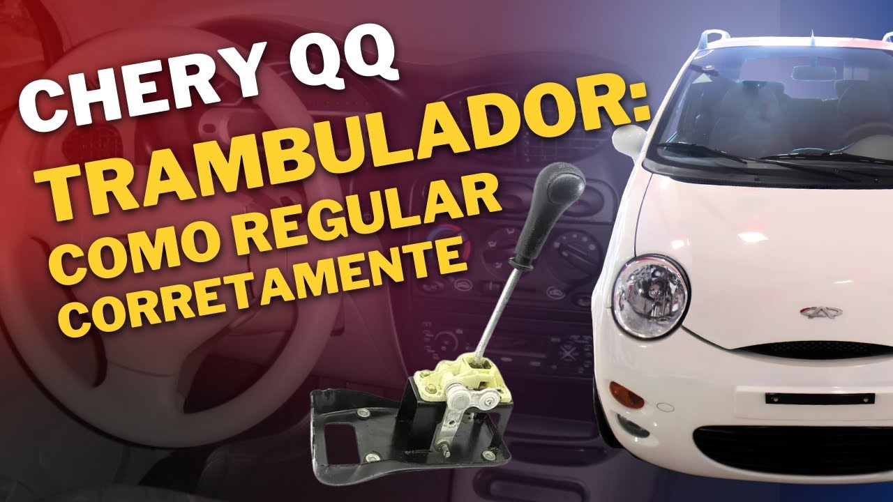 Chery QQ - Como regular corretamente o trambulador para uma perfeita troca de marchas.