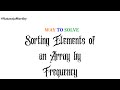 Sorting Elements of an Array by Frequency | Nataraja Murthy | Program | #StaySafe