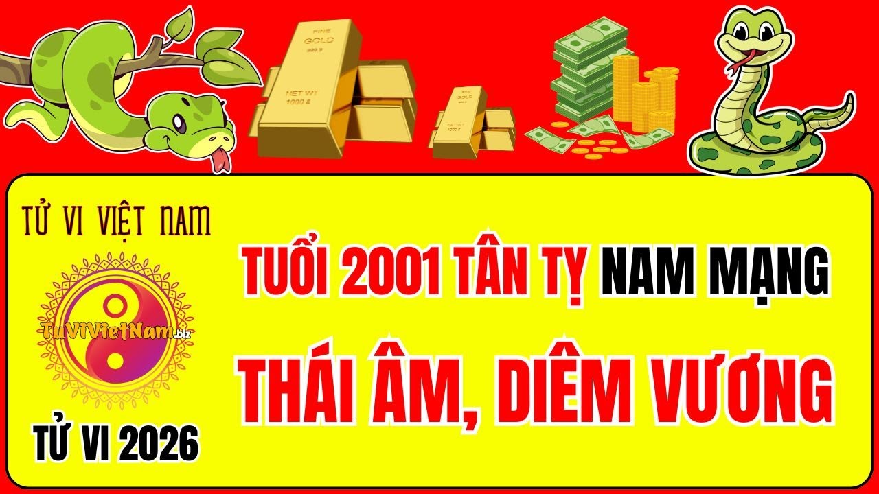 Tử vi tuổi 2001 Tân Tỵ năm 2026 nam mạng: Sao gì chiếu mệnh, Hạn gì? Tử Vi Việt Nam