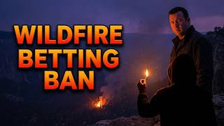 Why Lawmakers Want to Ban Wildfire Prediction Markets