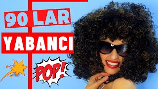 Yabancı Pop 90'lar - Efsane Olmuş Yabancı Pop Nostalji 90'lar