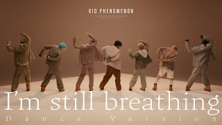 KID PHENOMENON | "I'm still breathing" Dance Version
