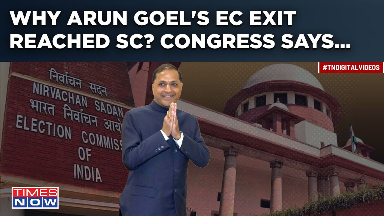 Arun Goel Exit Row: Political Faceoff| Case In SC| Congress Appeals ...