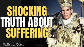 THE SHOCKING TRUTH FULTON SHEEN REVEALED ABOUT SUFFERING | FULTON SHEEN MESSAGES