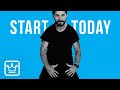 15 Reasons Why You Should START TODAY