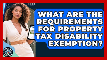 What Are The Requirements For Property Tax Disability Exemption? - Property Taxes Uncovered