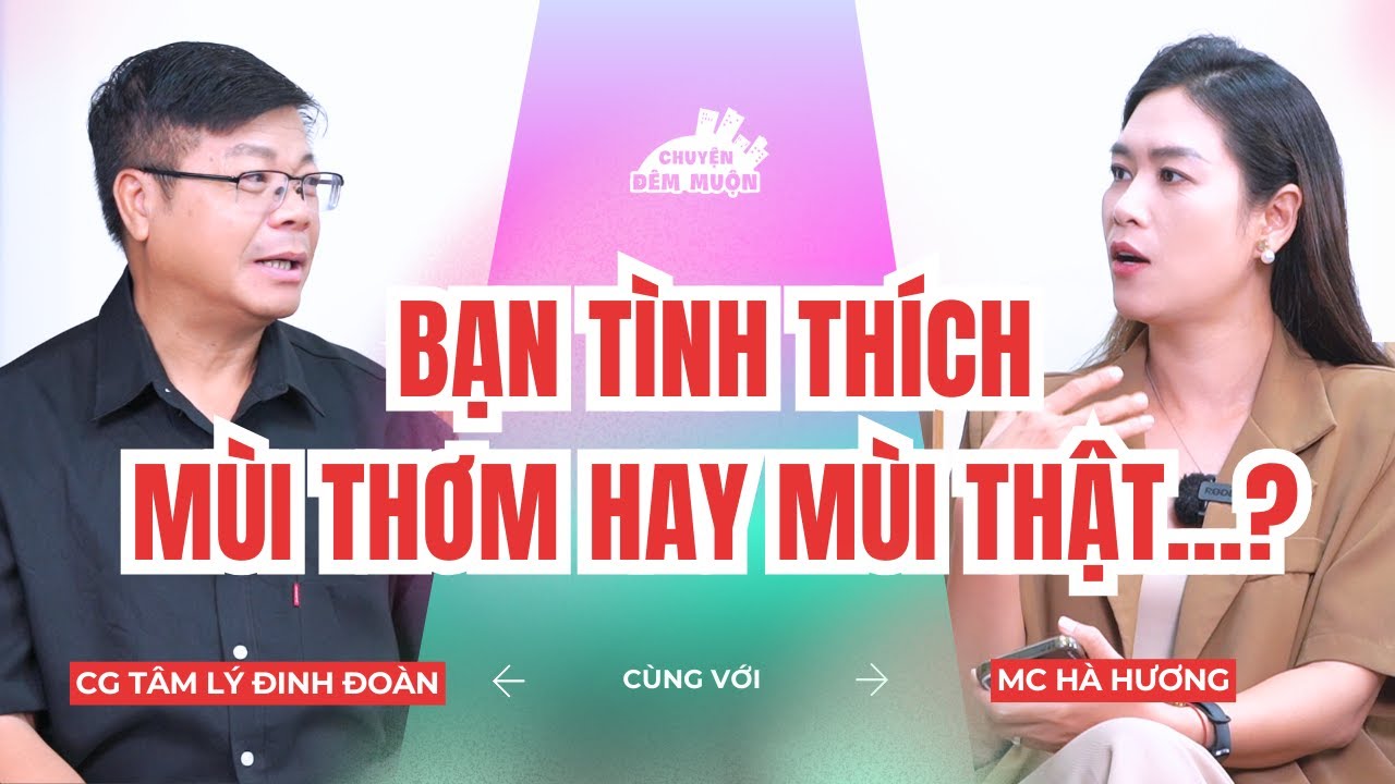 Thơm tho hay tự nhiên: Bạn tình thích mùi nào hơn? | Chuyện Đêm Muộn