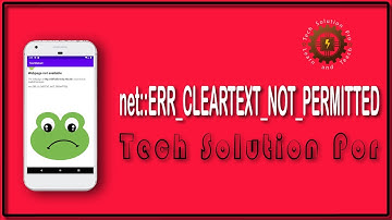 How to solve net:ERR_CLEARTEXT_NOT_PERMITTED