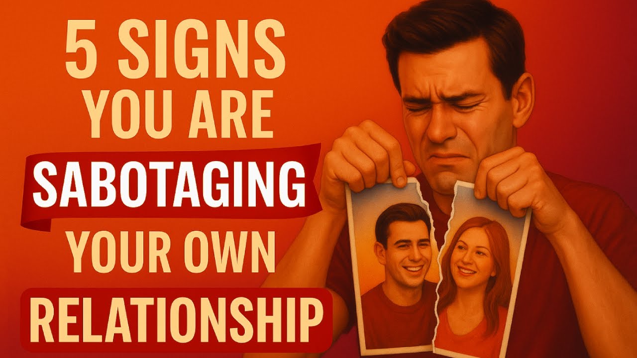 5 Signs You Are Sabotaging Your Own Relationship YouTube