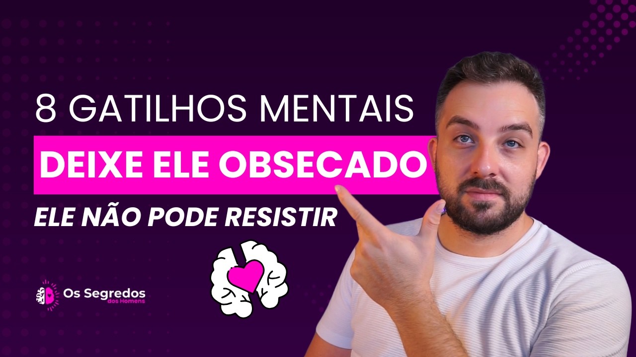 USE Esses 8 GATILHOS PSICOLÓGICOS para Deixar ELE OBCECADO por VOCÊ