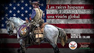 Las raíces hispanas de los Estados Unidos. Con Francisco Moreno del Collado