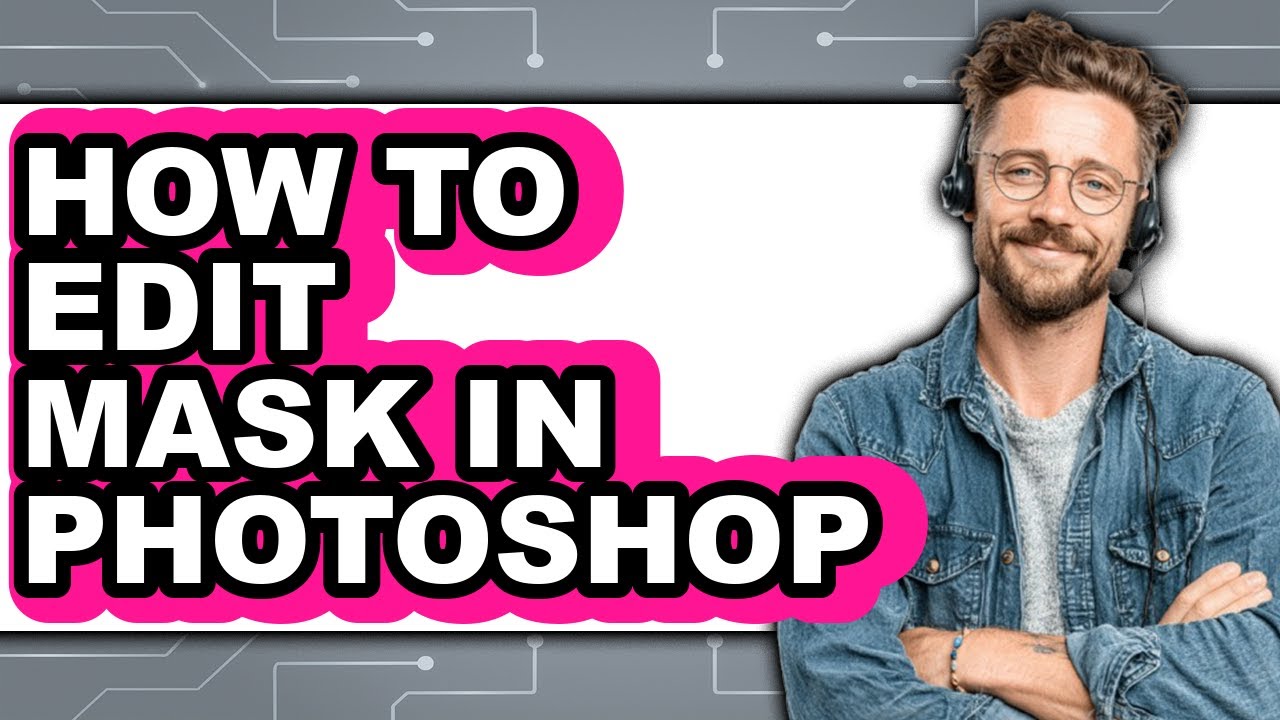 Editing Mask How to Edit Mask in Photoshop - Full Guide - YouTube