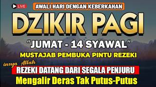 PUTAR DZIKIR INI ! Dzikir Pagi Mustajab Pembuka Pintu Rezeki Dari Segala Penjuru