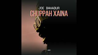 Chuppah Xaina  Joe Bahadur     Nepali  English Emotional Song 2025