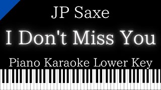 【Piano Karaoke Instrumental】I Don't Miss You / JP Saxe【Lower Key】