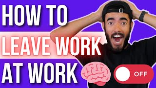 [SUPER HELPFUL] How to Turn Off Your Brain After Work