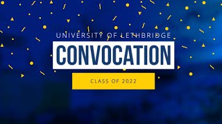 University of Lethbridge Spring 2022 Convocation, Ceremony 3