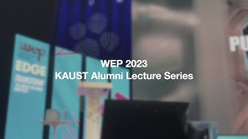 2023 WEP Alumni Lecture Series at KAUST