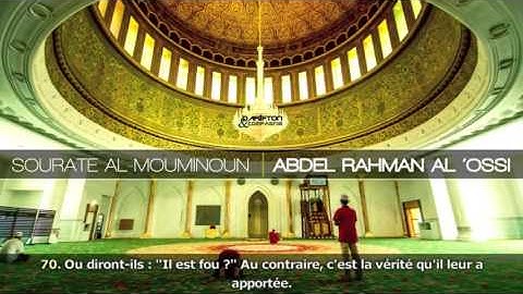 23.Sourate Al Mouminun (Les croyants) Abdel Rahman Al 'Ossi  سورة المؤمنون   عبدالرحمن العوسي