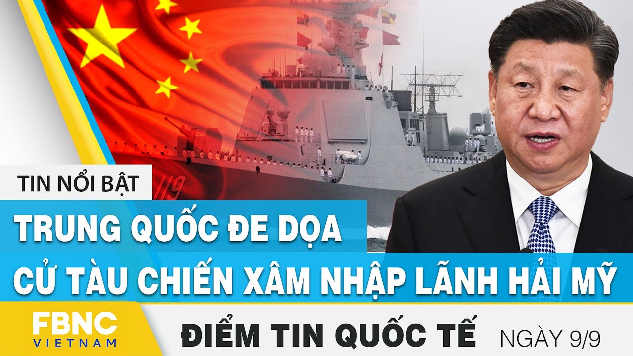 Tin quốc tế nóng nhất 9/9 | Trung Quốc đe dọa, cử tàu... - youtube