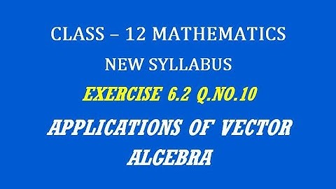 TN 12th Maths / Applications of Vector Algebra  / Exercise 6.2 Q.No. 10