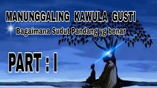 MANUNGGALING KAWULO GUSTI Part I. Makna & pemahaman.