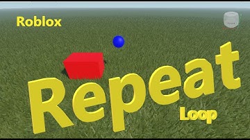 SCRIPTING WITH ROBLOX REPEAT LOOP EASY