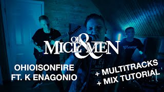 Of Mice & Men - Ohioisonfire (Ft. @KtheScreamerOfficial ) w/ Multitracks/Mix Tutorial!