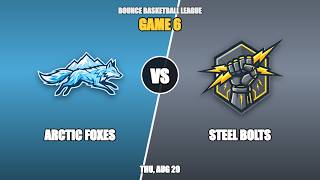 Game 6: ARCTIC FOXES vs STEEL BOLTS 🏀 | The Bounce Basketball League S1