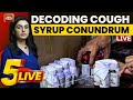 5Live With Sonal: Coughing Away? Wait Before You Sip The Cough Syrup | Killer Cough Syrup