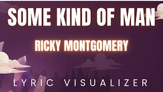 Ricky Montgomery - Some Kind of Man | LYRIC VISUALIZER