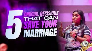 5 Crucial Decisions That Can Save Your Marriage | Mildred Kingsley-Okonkwo